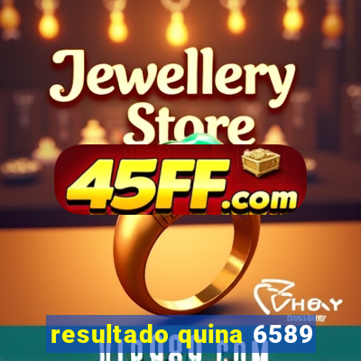 resultado quina 6589